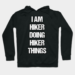 I Am Hiker Doing Hiker Things Worn Out Style Hoodie